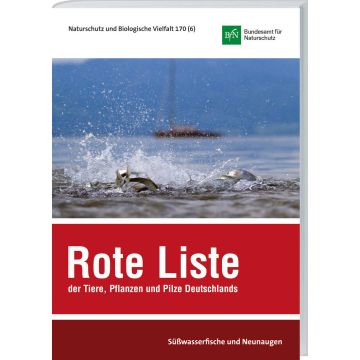 NaBiV Heft 170/6 Rote Liste und Gesamtartenliste der sich im Süßwasser reproduzierenden Fische und Neunaugen (Pisces et Cyclostomata) Deutschlands