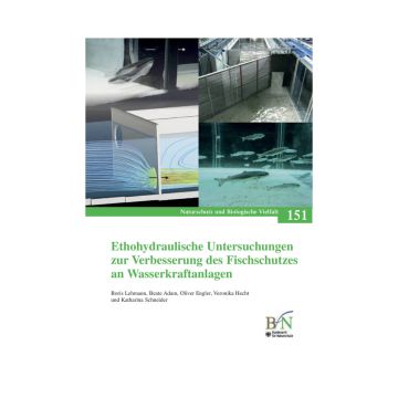 NaBiV Heft 151: Ethohydraulische Untersuchungen zur Verbesserung des Fischschutzes an Wasserkraftanlagen