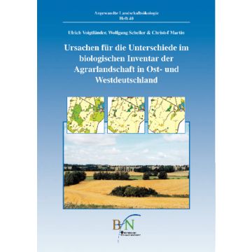 ALÖ Heft 40: Ursachen für die Unterschiede im biologischen Inventar der Agrarlandschaft in Ost- und Westdeutschland als Grundlage für die [...]